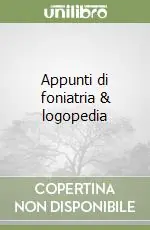 Appunti di foniatria & logopedia Super Prezzo