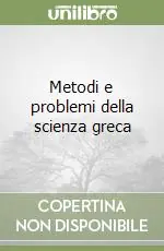 Novità Metodi e problemi della scienza greca