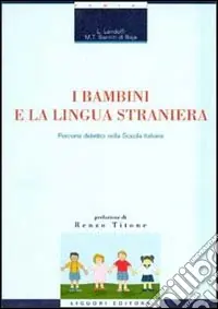 I bambini e la lingua straniera. Percorsi didattici nella scuola italiana Prezzo Basso