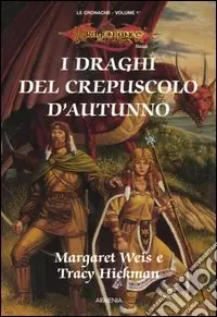 Affare I draghi del crepuscolo d‘autunno. Le cronache. DragonLance. Vol. 1