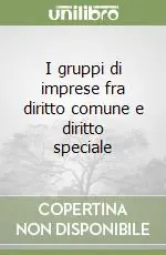 I gruppi di imprese fra diritto comune e diritto speciale Nuovo Arrivo