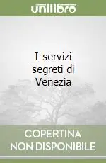 I servizi segreti di Venezia Compra Oggi Stesso