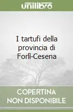 Ultima Occasione I tartufi della provincia di Forlì-Cesena