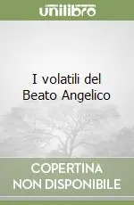 I volatili del Beato Angelico Prezzo Conveniente
