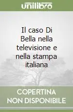 Più Venduto Il caso Di Bella nella televisione e nella stampa italiana