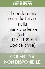 Nuova Collezione Il condominio nella dottrina e nella giurisprudenza (artt. 1117-1139 del Codice civile)