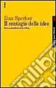 Il contagio delle idee. Teoria naturalistica della cultura Must-Have
