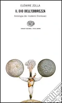 A Buon Prezzo Il dio dell‘ebbrezza. Antologia dei moderni dionisiaci