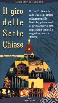 Professionale Il giro delle sette chiese. Un insolito itinerario sulle orme degli antichi pellegrini alle basiliche, gelose custodi di preziose opere d‘arte...