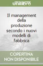 Il management della produzione secondo i nuovi modelli di fabbrica Direttamente Dal Produttore