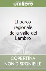 Il parco regionale della valle del Lambro Ordina Subito