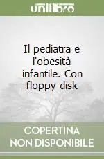 Miglior Prezzo Il pediatra e l‘obesità infantile. Con floppy disk