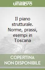 Il piano strutturale. Norme, prassi, esempi in Toscana Più Venduto
