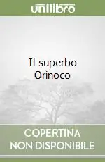 Quantità Limitata Il superbo Orinoco