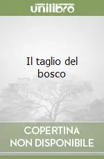Miglior Prezzo Il taglio del bosco