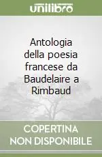 Economico Antologia della poesia francese da Baudelaire a Rimbaud
