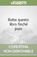 Reso Gratuito Butta questo libro finché puoi