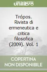 Scelto Dai Clienti Trópos. Rivista di ermeneutica e critica filosofica (2009). Vol. 1