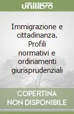 Spedizione Espresso Immigrazione e cittadinanza. Profili normativi e ordinamenti giurisprudenziali