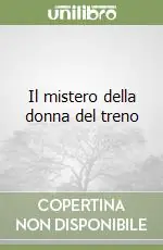 Novità Il mistero della donna del treno