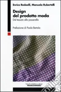 Design del prodotto moda. Dal tessuto alla passerella Offerta