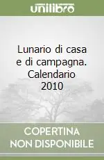 Occasione Imperdibile Lunario di casa e di campagna. Calendario 2010