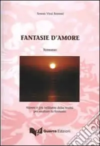 Professionale Fantasie d‘amore. Niente è più brillante della realtà per esaltare la fantasia