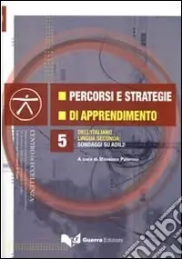 Percorsi e strategie di apprendimento dell‘italiano lingua seconda. Sondaggi su ADIL2. Con DVD Popolare