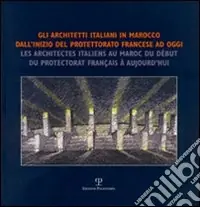 Nuova Collezione Gli architetti italiani in Marocco dall‘inizio del potettorato francese ad oggi