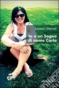Io e un sogno di nome Carlo Compra Online