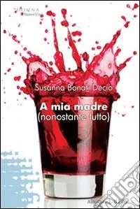 Offerta A mia madre (nonostante tutto)
