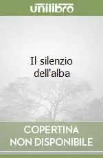 Il silenzio dell‘alba Ordina Subito