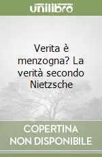 Verita è menzogna? La verità secondo Nietzsche Spedito Oggi