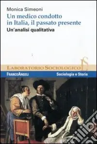 Un medico condotto in Italia, il passato presente. Un‘analisi qualitativa Compra Oggi Stesso
