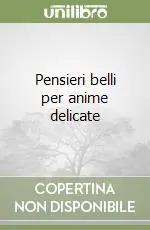 Non Perdere Pensieri belli per anime delicate