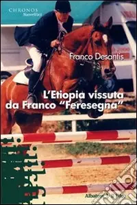 Compra Oggi Stesso L‘Etiopia vissuta da Franco «Feresegna»