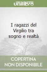 I ragazzi del Virgilio tra sogno e realtà Ultimissimo Modello