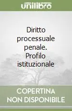 Diritto processuale penale. Profilo istituzionale Prezzo Ridotto