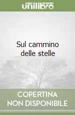 Offerta Lampo Sul cammino delle stelle