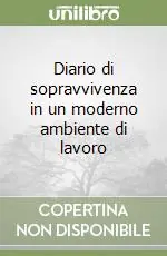 Prezzo Conveniente Diario di sopravvivenza in un moderno ambiente di lavoro
