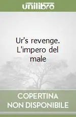 Ur‘s revenge. L‘impero del male Economico