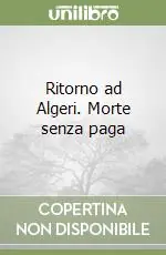 Ritorno ad Algeri. Morte senza paga Direttamente Dal Produttore
