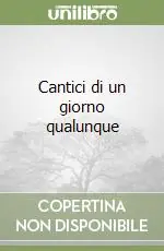 Cantici di un giorno qualunque Nuova Collezione