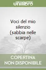 Offerta Lampo Voci del mio silenzio (sabbia nelle scarpe)