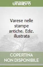 Varese nelle stampe antiche. Ediz. illustrata Di Tendenza