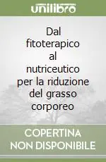 Dal fitoterapico al nutriceutico per la riduzione del grasso corporeo Occasione