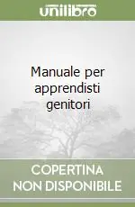 Manuale per apprendisti genitori Vendita Finale