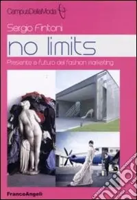 No limits. Presente e futuro del fashion marketing Soddisfatti O Rimborsati