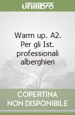 Warm up. A2. Per gli Ist. professionali alberghieri Compra Adesso