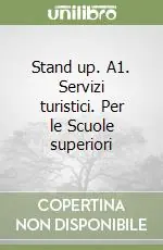 Stand up. A1. Servizi turistici. Per le Scuole superiori Prezzo Basso